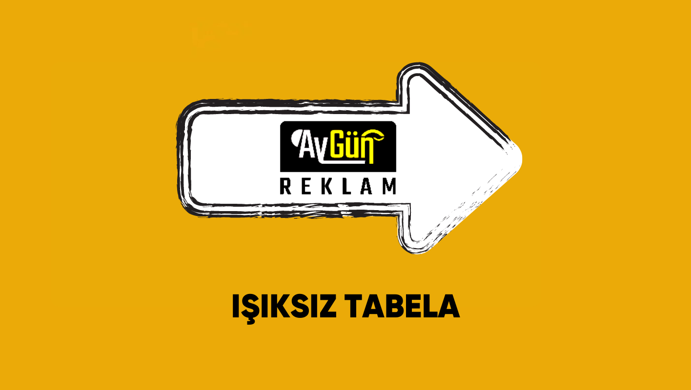 IŞIKSIZ TABELA